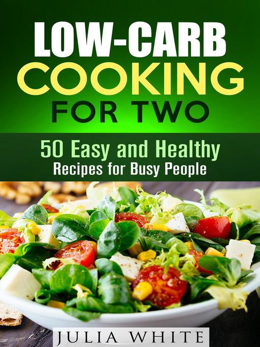 Title details for Low-Carb Cooking for Two by Julia White - Available